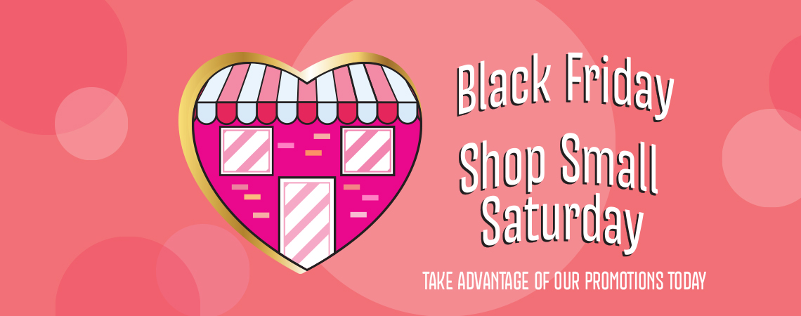 BLACK FRIDAY I SHOP SMALL SAT